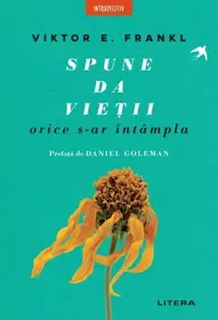 Spune da vieții, orice s-ar întâmpla - Paperback brosat - Viktor E. Frankl