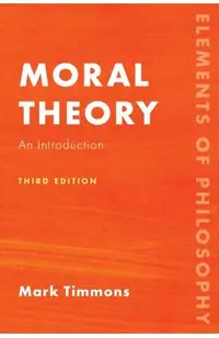 Moral Theory: An Introduction, Third Edition