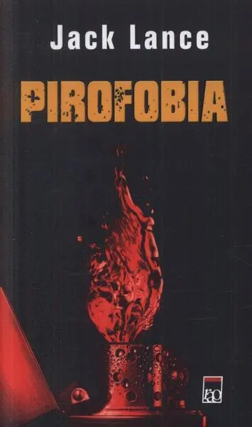 Pirofobia - Paperback brosat - Jack Lance