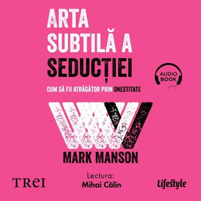 Arta subtilă a seducției. Cum să fii atrăgător prin onestitate - Audiobook