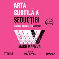 Arta subtilă a seducției. Cum să fii atrăgător prin onestitate - Audiobook