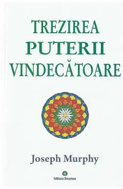 Puterea miraculoasa a mintii tale Vol.2: Trezirea puterii vindecatoare