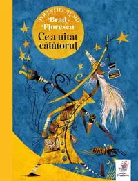 Ce a uitat călătorul - Hardcover - Brad Florescu
