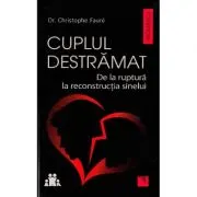 Cuplul destramat. De la ruptura la reconstructia sinelui