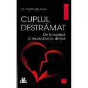 Cuplul destramat. De la ruptura la reconstructia sinelui