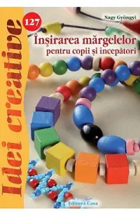 Idei creative 127: Insirarea margelelor pentru copii si incepatori