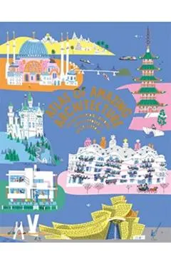 Atlas of Amazing Architecture: The Most Incredible Buildings You've (Probably) Never Heard of