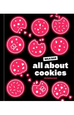 All about Cookies: A Milk Bar Baking Book
