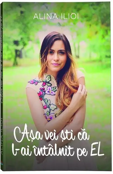 Așa vei ști că l-ai întâlnit pe El - Paperback brosat - Alina Ilioi Mureșan