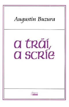 A trai, a scrie