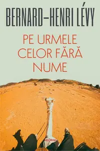 Pe urmele celor fără nume - Paperback brosat - Bernard-Henri Lévy