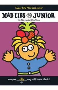 Super Silly Mad Libs Junior