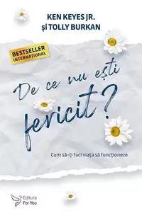 De ce nu ești fericit? - Paperback brosat - Ken Keyes Jr., Tolly Burkan