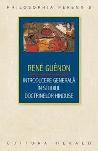Introducere generală în studiul doctrinelor hinduse - Paperback brosat - René Guénon