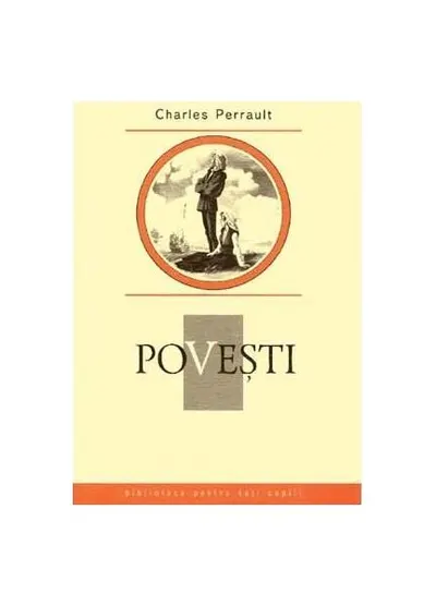 Poveşti. Charles Perrault. Colecția Biblioteca pentru toți copiii - Hardcover - Charles Perrault