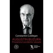 Augustin Buzura. Prozatorul sondarilor abisale
