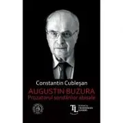 Augustin Buzura. Prozatorul sondarilor abisale