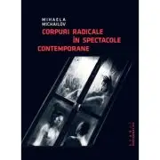 Corpuri radicale in spectacole contemporane