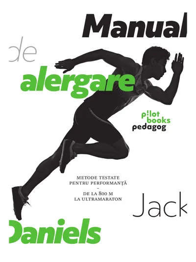 Manual de alergare. Metode testate pentru performanță, de la 800m la ultramaraton