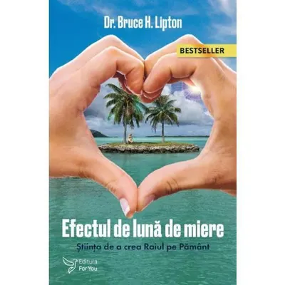 Efectul de Lună de Miere. Ediția a II-a - Paperback brosat - Dr. Bruce H. Lipton