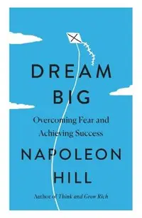 Dream Big: Overcoming Fear and Achieving Success