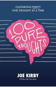100 Pure Thoughts: Cultivating Purity One Thought at a Time