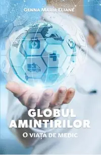 eBook Globul amintirilor. O viata de medic