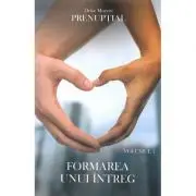 Prenuptial Volumul 1. Formarea unui intreg