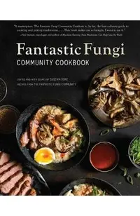 Fantastic Fungi Community Cookbook