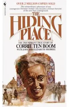 The Hiding Place: The Triumphant True Story of Corrie Ten Boom