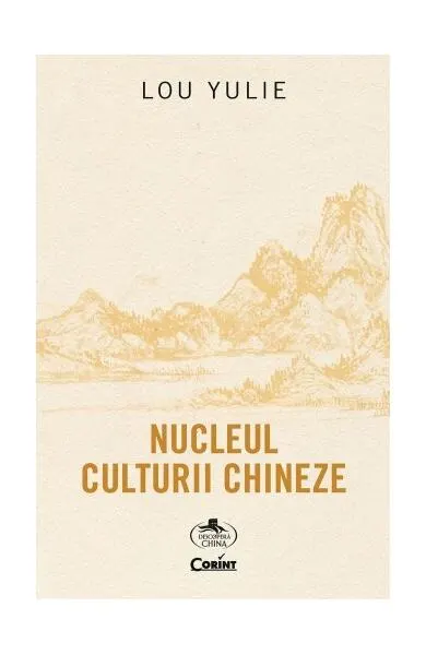 Nucleul culturii chineze - Paperback - Lou Yulie