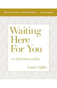 Waiting Here for You Bible Study Guide Plus Streaming Video: An Advent Journey of Hope