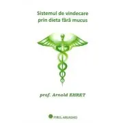Sistemul de vindecare prin dieta fara mucus