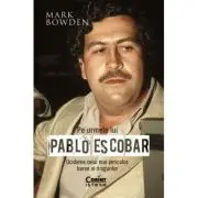 Pe urmele lui Pablo Escobar. Uciderea celui mai periculos baron al drogurilor