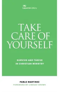 Take Care of Yourself: Survive and Thrive in Christian Ministry