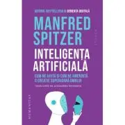 Inteligenta artificiala. Cum ne ajuta si cum ne ameninta o creatie superioasa omului