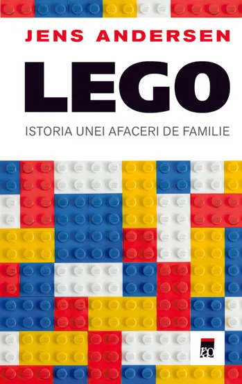 LEGO. Istoria unei afaceri de familie