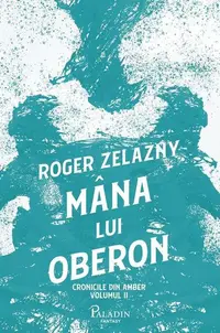 Mâna lui Oberon (Vol.2) - Hardcover - Roger Zelazny
