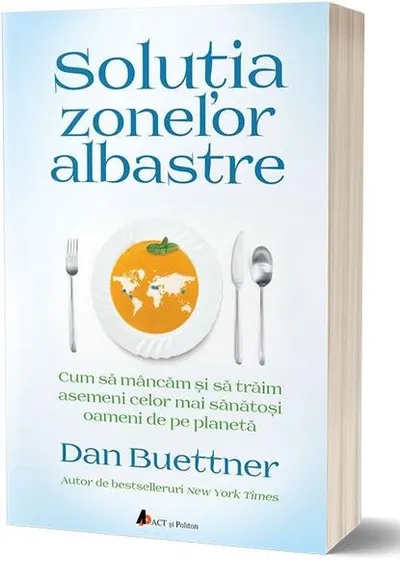 Soluția Zonelor Albastre - Paperback brosat - Dan Buettner