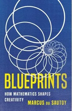 Blueprints: How Mathematics Shapes Creativity