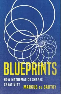 Blueprints: How Mathematics Shapes Creativity