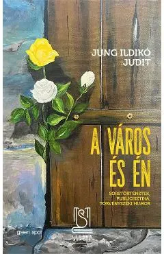 eBook A varos es en. Sorstortenetek, publicisztika, torvenyszeki humor