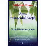 Apa, miracolul vietii. Terapii interne cu apa