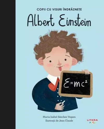 Albert Einstein. Copii cu visuri îndrăznețe - Hardcover - Maria Isabel Sánchez Vegara