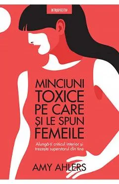 Minciuni toxice pe care si le spun femeile