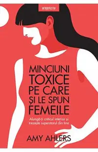 Minciuni toxice pe care si le spun femeile