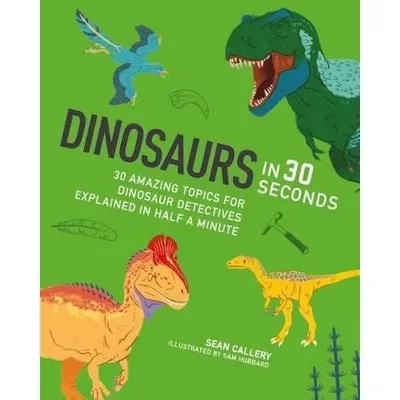 Dinosaurs in 30 Seconds