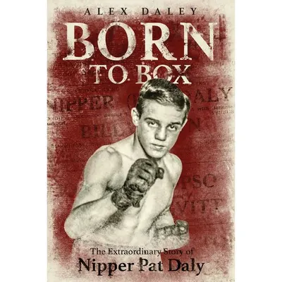Born to Box, Alex Daley