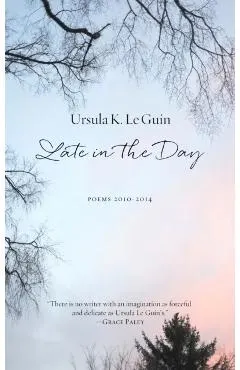 Late in the Day: Poems 2010-2014