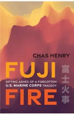 Fuji Fire: Sifting Ashes of a Forgotten U.S. Marine Corps Tragedy